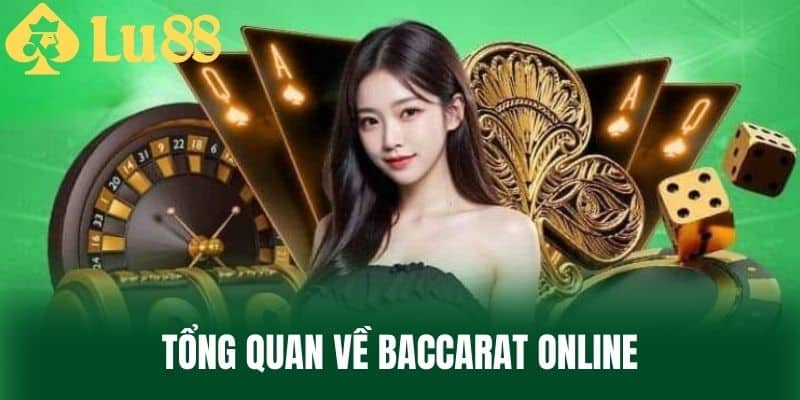 Tổng quan về Baccarat online