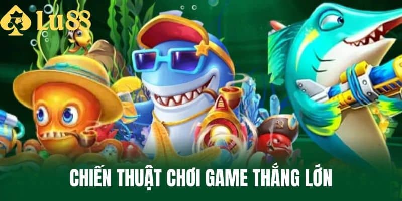 Chiến thuật chơi game thắng lớn