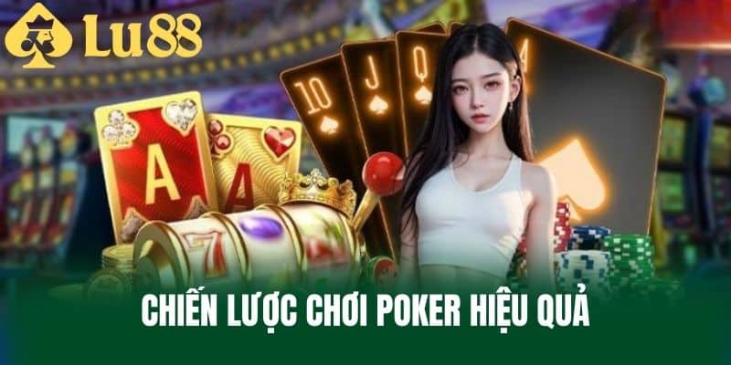 Chiến lược chơi Poker hiệu quả