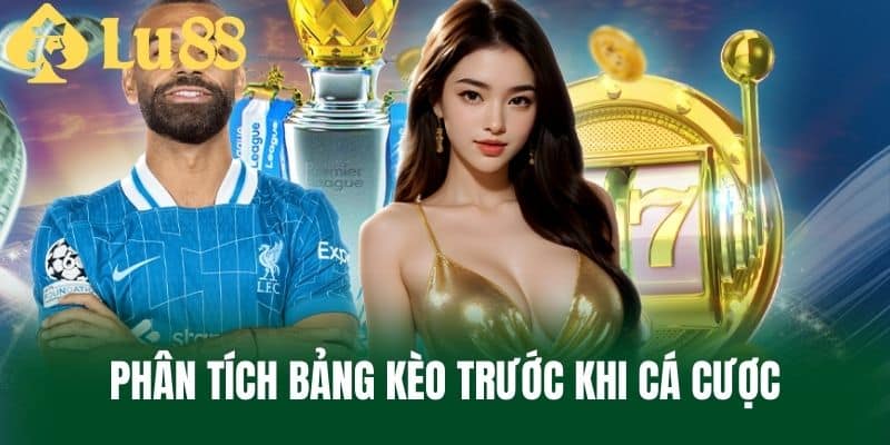 Phân Tích Bảng Kèo Trước Khi Cá Cược