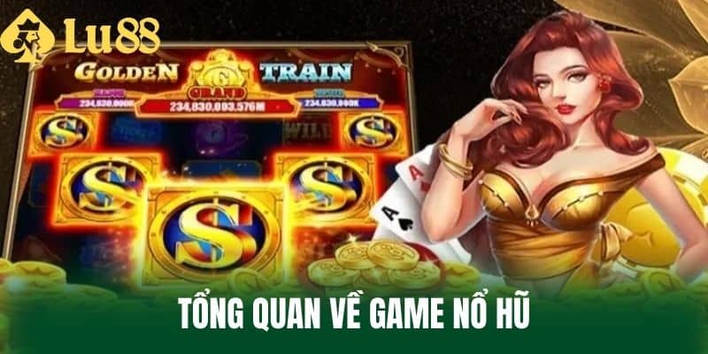 Tổng Quan Về Game Nổ Hũ