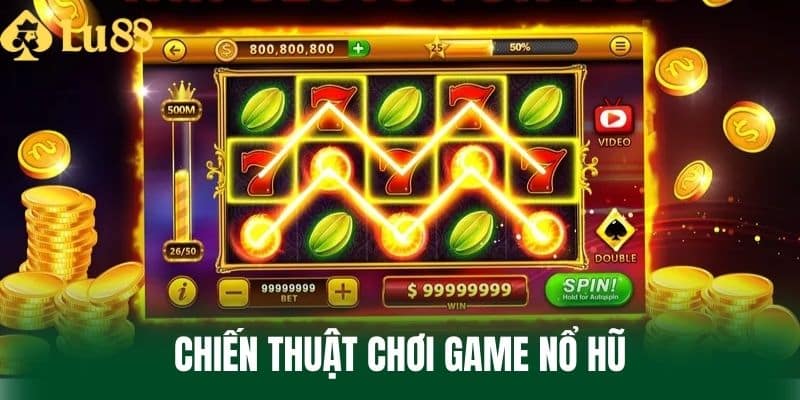 Chiến Thuật Chơi Game Nổ Hũ