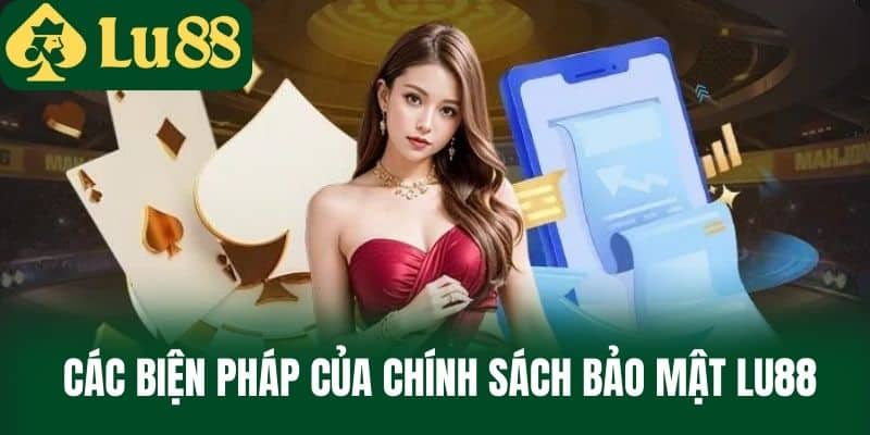 Các Biện Pháp Của Chính Sách Bảo Mật LU88