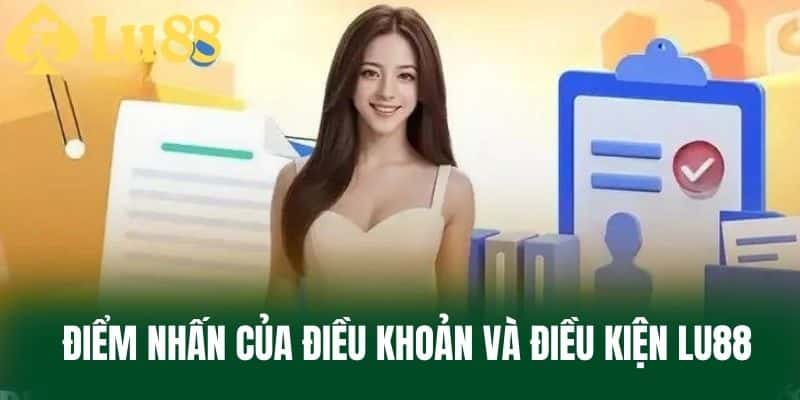 Điểm Nhấn Của Điều Khoản Và Điều Kiện LU88