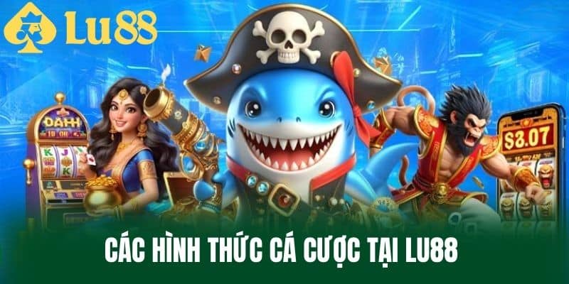 Các hình thức cá cược tại LU88 