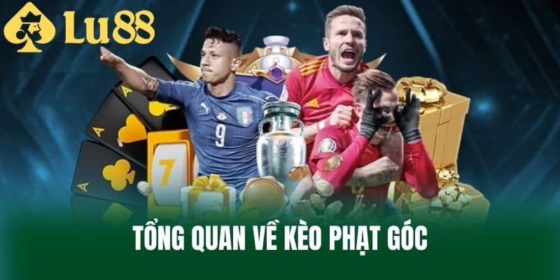 Tổng quan về kèo phạt góc