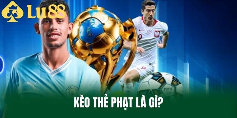 Kèo Thẻ Phạt Là Gì?