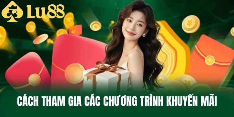 Cách Tham Gia Các Chương Trình Khuyến Mãi