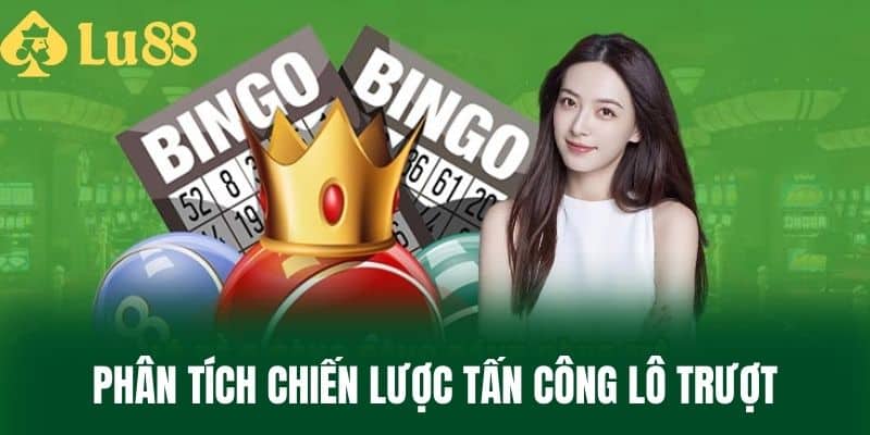 Phân Tích Chiến Lược Tấn Công Lô Trượt