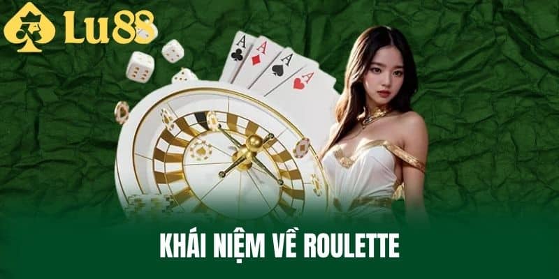 Khái Niệm Về Roulette