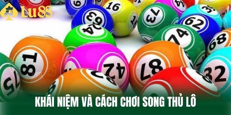 Khái niệm và cách chơi song thủ lô