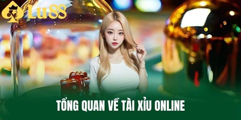 Tổng Quan Về Tài Xỉu Online