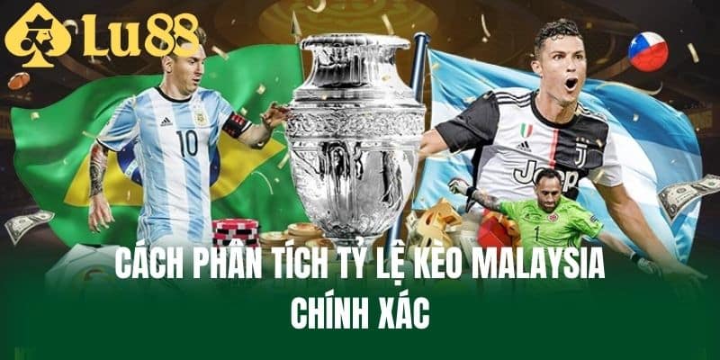 Cách phân tích tỷ lệ kèo Malaysia chính xác