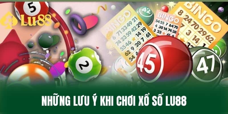 Những Lưu Ý Khi Chơi Xổ Số LU88