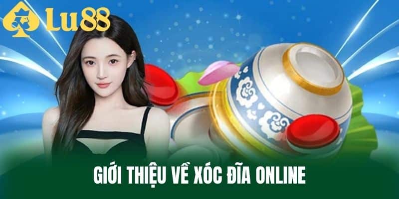 Giới Thiệu Về Xóc Đĩa Online