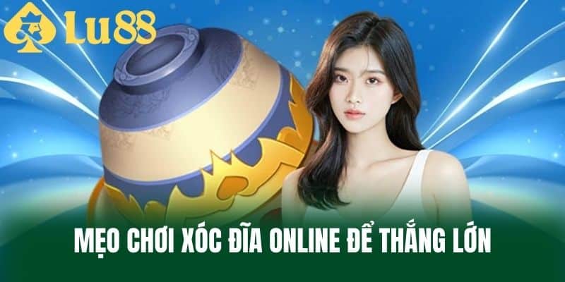 Mẹo Chơi Xóc Đĩa Online Để Thắng Lớn