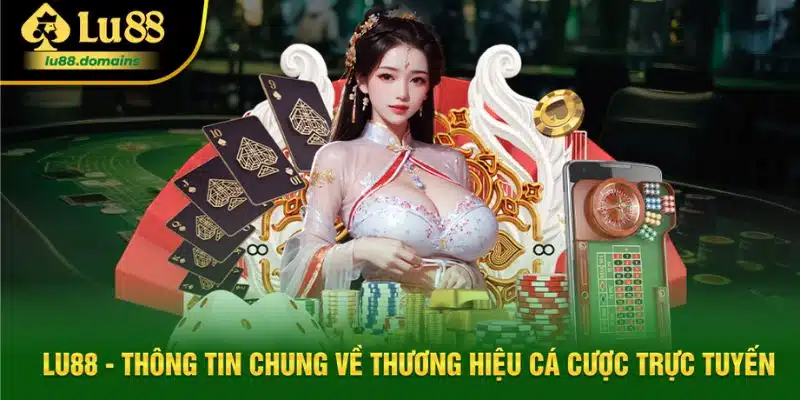 Nhà cái Lu88 có nguồn gốc minh bạch, rõ ràng